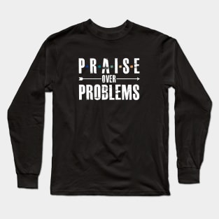 Praise Over Problems Long Sleeve T-Shirt